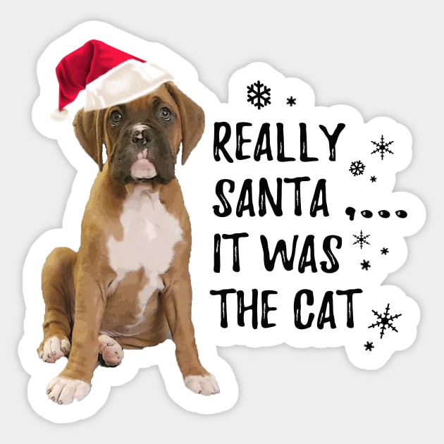 Really Santa, it was the Cat,-Funny Boxer Dog Christmas Sticker by 3QuartersToday